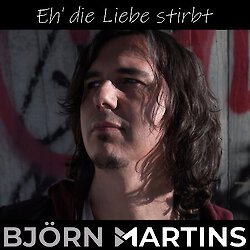 Björn Martins – Eh’ die Liebe stirbt